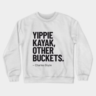 Quote by Charles Boyle (Brooklyn 99) Crewneck Sweatshirt